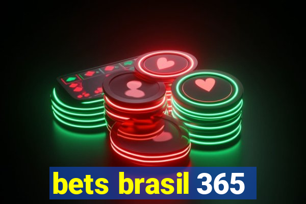 bets brasil 365